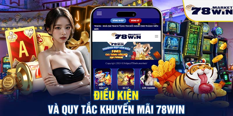 Điều kiện và quy tắc khuyến mãi 78win