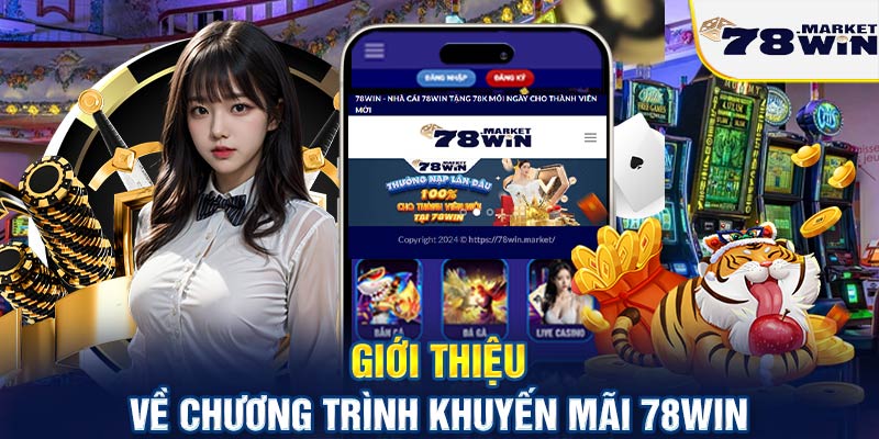 Giới thiệu về chương trình khuyến mãi 78win