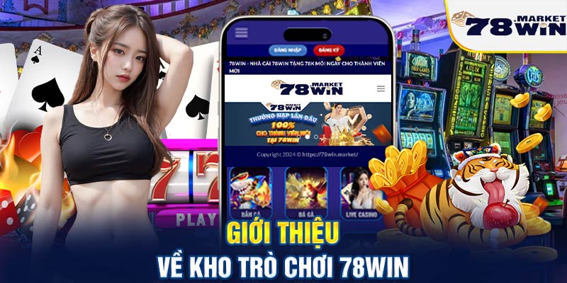 Giới thiệu về kho trò chơi 78win