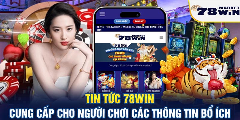 Tin tức 78win - Cung cấp cho người chơi các thông tin bổ ích