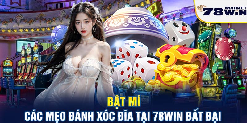 Bật mí các mẹo đánh xóc đĩa tại 78win bất bại