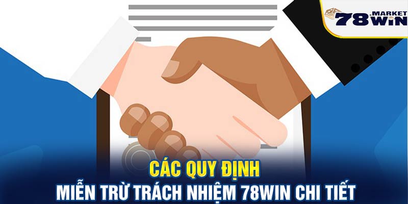 Các quy định miễn trừ trách nhiệm 78win chi tiết