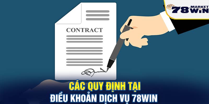 Các quy định tại điều khoản dịch vụ 78win