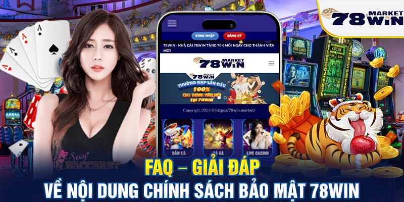 FAQ – Giải đáp về nội dung bảo mật của 78win