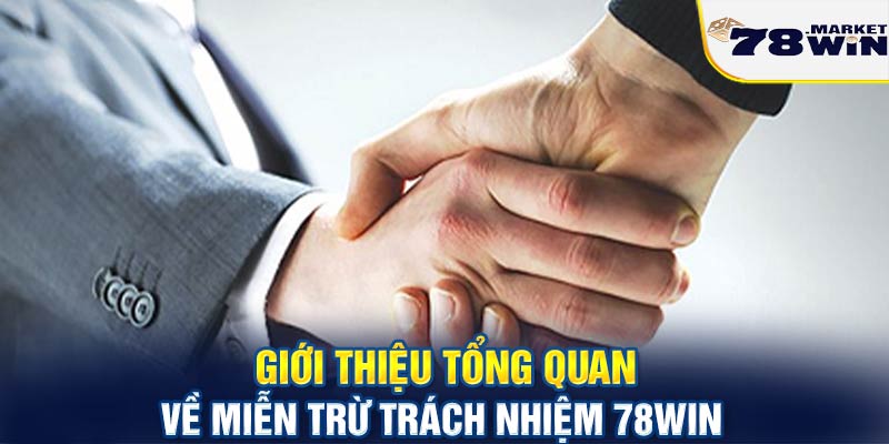 Giới thiệu tổng quan về miễn trừ trách nhiệm 78win