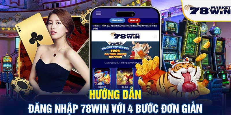 Hướng dẫn đăng nhập 78win với 4 bước đơn giản