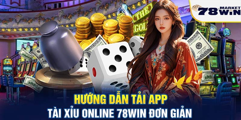 Hướng dẫn tải app tài xỉu online 78win đơn giản