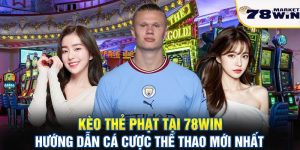 Kèo thẻ phạt tại 78win - Hướng dẫn cá cược thể thao mới nhất