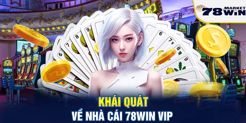 Khái quát về nhà cái 78win vip