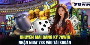 Khuyến mãi đăng ký 78win - Nhận ngay 78k vào tài khoản