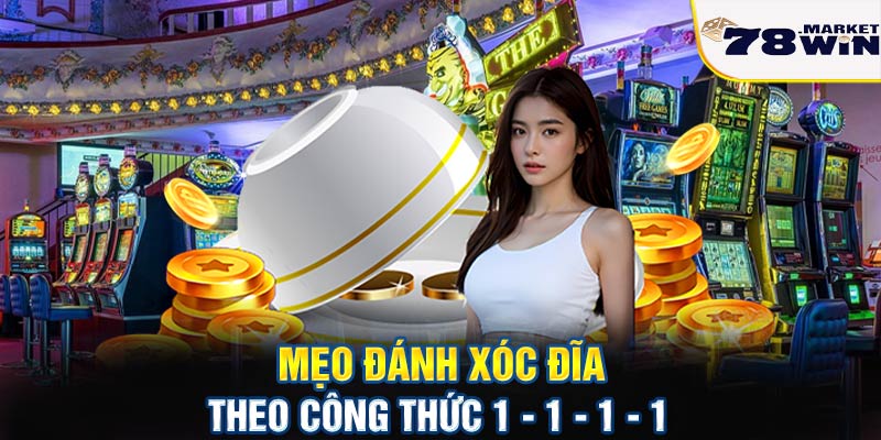 Mẹo đánh xóc đĩa tại 78win theo công thức 1 - 1 - 1 - 1