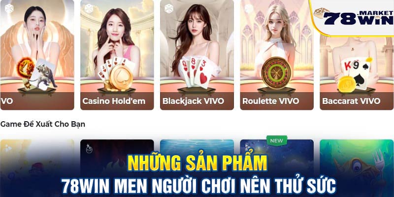 Những sản phẩm 78win men người chơi nên thử sức