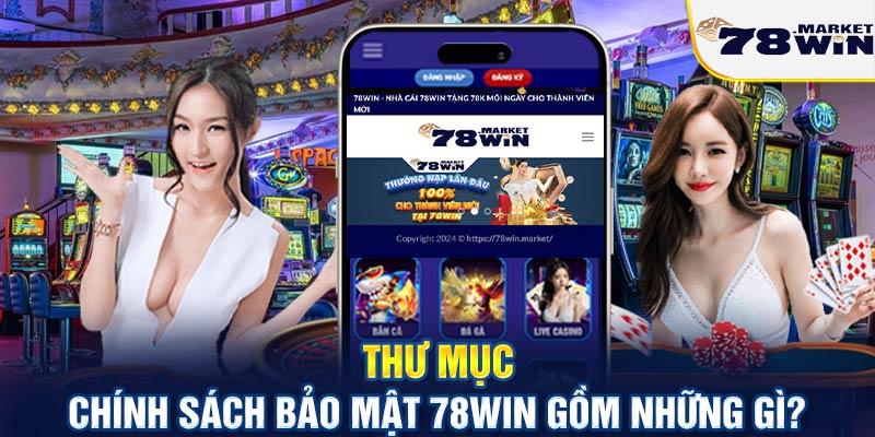 Thư mục chính sách bảo mật 78win gồm những gì?