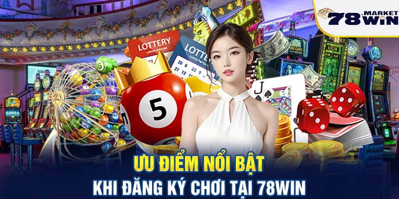 Giới thiệu 78win với những ưu điểm mà thành viên có được