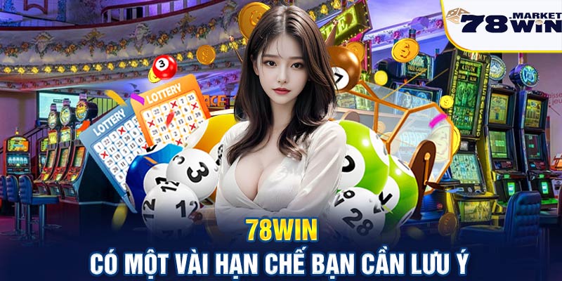 78win có một vài hạn chế bạn cần lưu ý