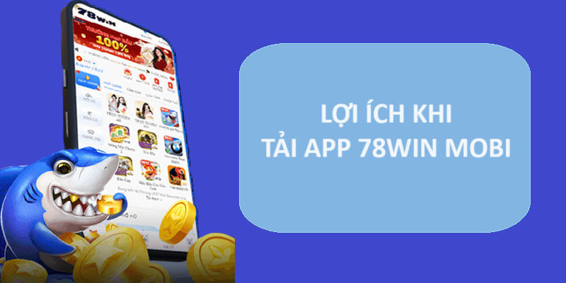 Lợi ích khi chơi game 78win mobi hiện nay