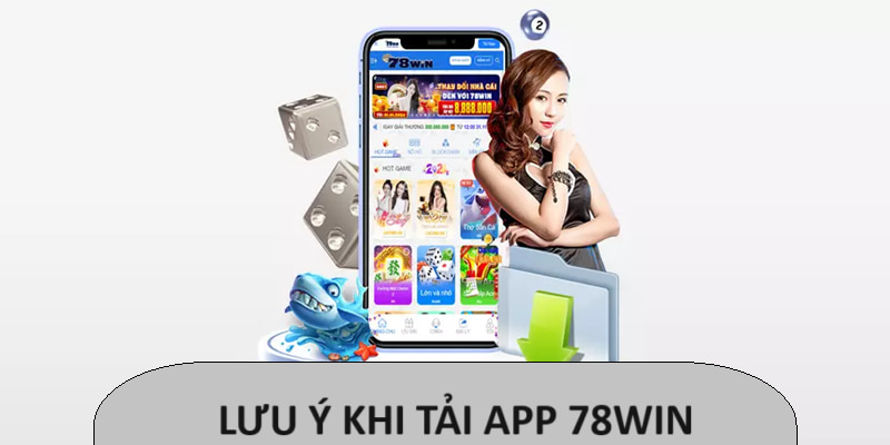 Lưu ý cần nắm trên ứng dụng 78win mobi